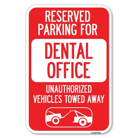 Signmission Reserved Parking for Dental Office Unau Heavy-Gauge Aluminum Sign, 12" x 18", A-1218-23119 A-1218-23119